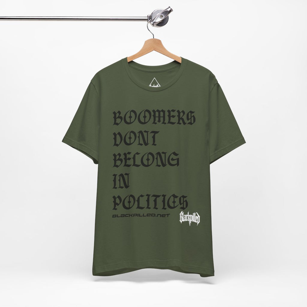 BOOMERS DONT BELONG IN POLITICS Tee